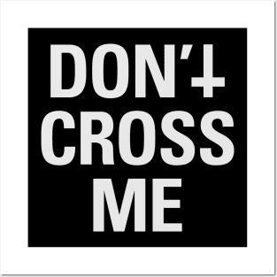 Don't Cross Me (white) Posters and Art